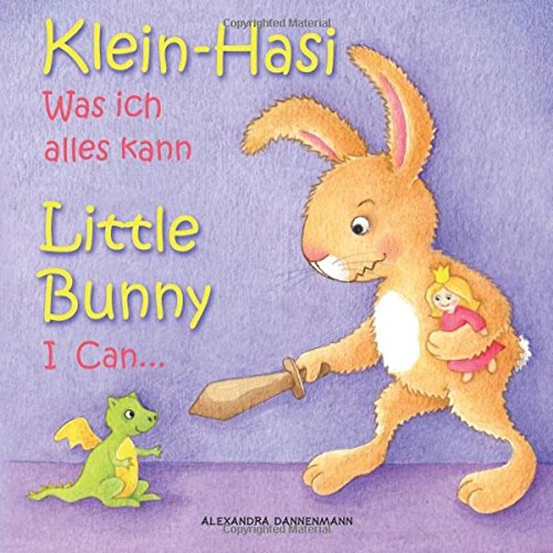 Klein Hasi - Was ich alles kann, Little Bunny - I Can... - Bilderbuch Deutsch-Englisch (zweisprachig/bilingual) (Klein Hasi - Little Bunny, Deutsch-Englisch (zweisprachig/bilingual)) - Dannenmann, Alexandra