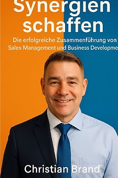 Synergien Schaffen: Die Erfolgreiche Zusammenführung von Sales Management und Business Development