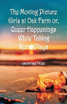 The Moving Picture Girls at Oak Farm