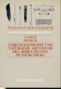 Lebensgeschichte und natürliche Abenteuer des armen Mannes im Tockenburg. Text und Materialien
