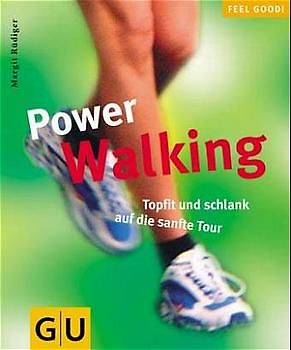 Power-Walking. Fit und schlank auf die sanfte Tour