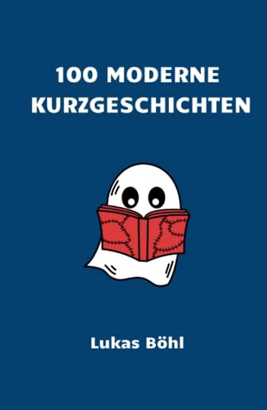 100 moderne Kurzgeschichten: Spannende Erzählungen für Jugendliche und Erwachsene
