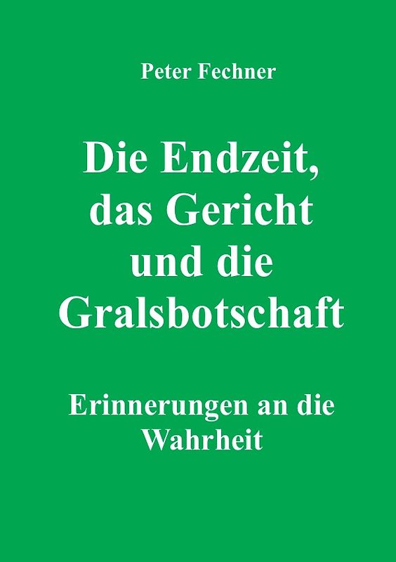 Die Endzeit, das Gericht und die Gralsbotschaft