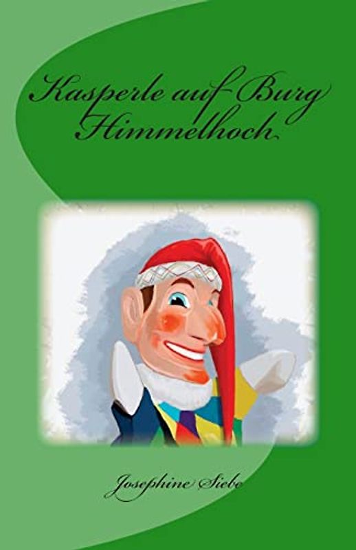 Kasperle auf Burg Himmelhoch - Siebe, Josephine