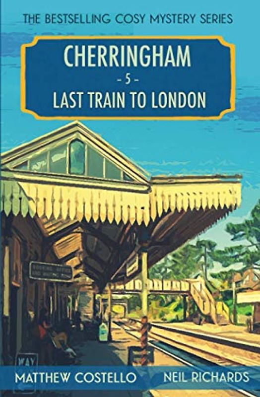 Last Train to London: A Cosy Mystery: A Cherringham Cosy Mystery (Cherringham: Mystery Shorts, Band 5)