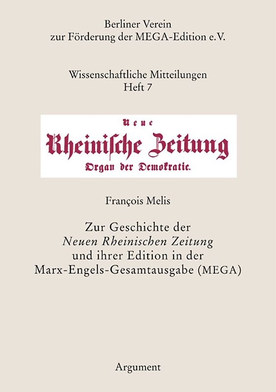 Zur Geschichte der Neuen Rheinischen Zeitung und ihrer Edition in der Marx-Engels-Gesamtausgabe (MEGA)
