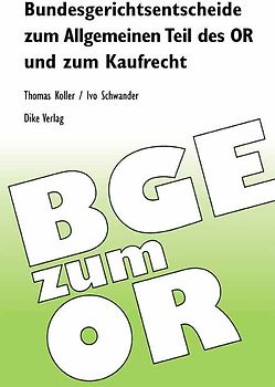 Bundesgerichtsentscheide zum Allgemeinen Teil des OR und zum Kaufrecht