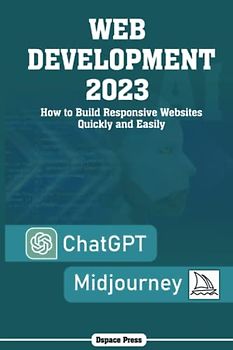 Web Development 2023: How to Build Responsive Websites Quickly and Easily with Midjourney and ChatGPT