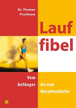 Lauffibel. Vom Anfänger bis zum Marathonläufer