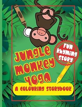 Jungle Monkey Yoga: A Colouring Writing Storybook