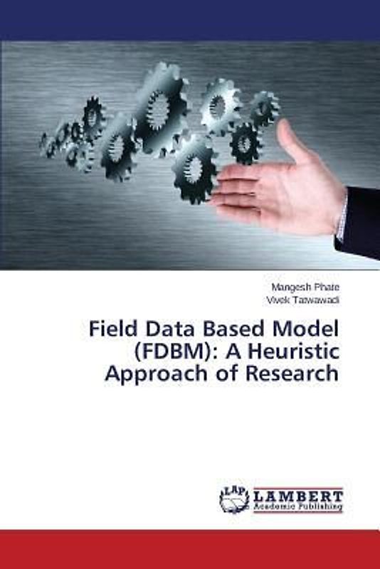 Field Data Based Model (FDBM): A Heuristic Approach of Research
