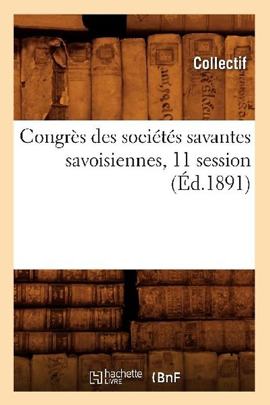 Congrès Des Sociétés Savantes Savoisiennes, 11 Session (Éd.1891)