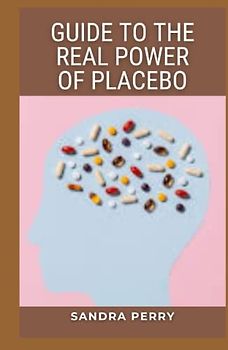 Guide to The Real Power Of Placebo: A placebo is a pill, injection, or thing that appears to be a medical treatment, but isn’t.