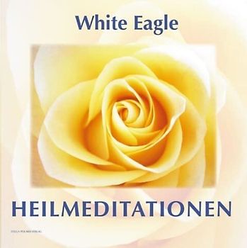 White Eagle HEILMEDITATIONEN