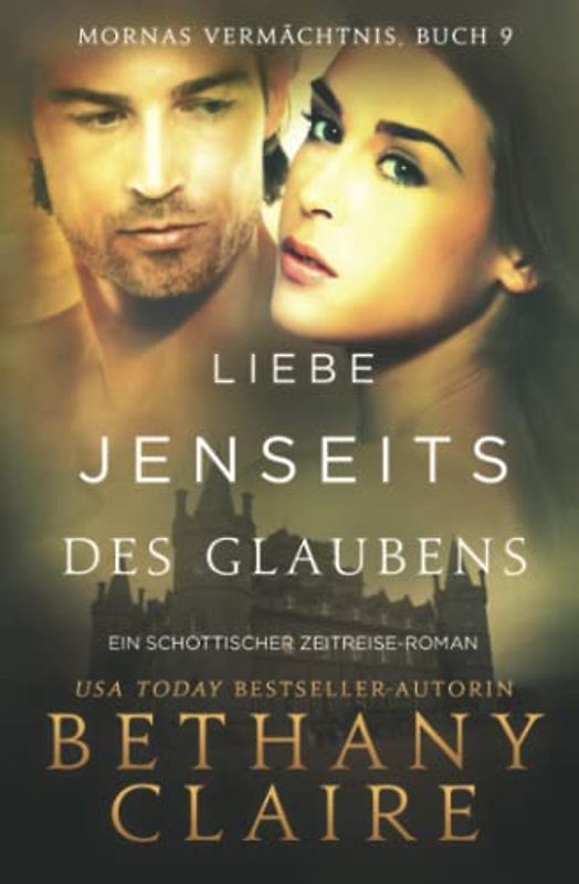 Liebe jenseits des Glaubens - Ein-Schottischer Zeitreise-Romanze (Mornas Vermächtnis, Band 9)