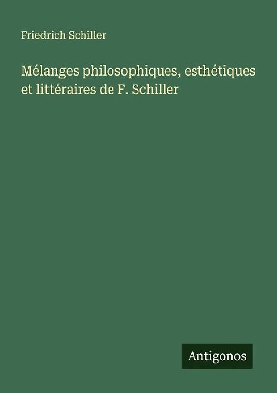 Mélanges philosophiques, esthétiques et littéraires de F. Schiller
