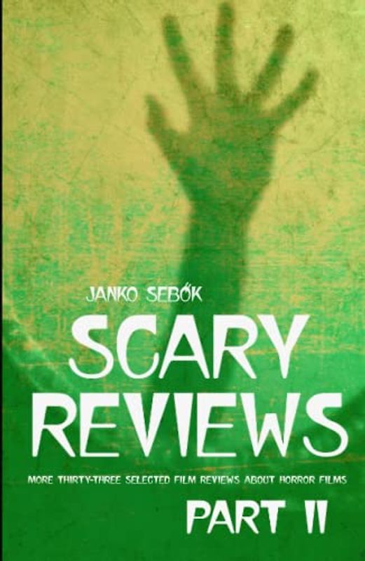 SCARY REVIEWS - PART II: More thirty-three selected film reviews about horror films