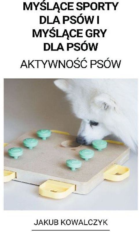 Myślące Sporty dla Psów i Myślące gry dla Psów (Aktywnośc Psów)