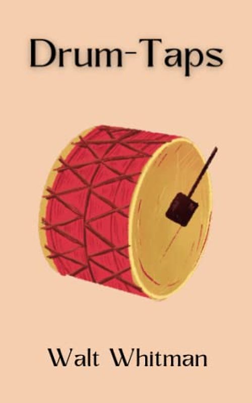 Drum-Taps: A Classic American Poetry Anthology (Annotated)