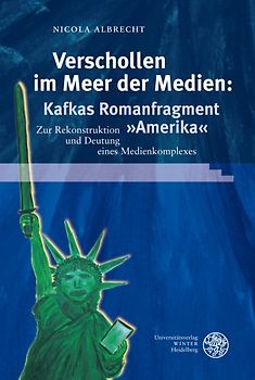 Verschollen im Meer der Medien: Kafkas Romanfragment 'Amerika'