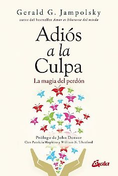 Adiós a la culpa : la magia del perdón