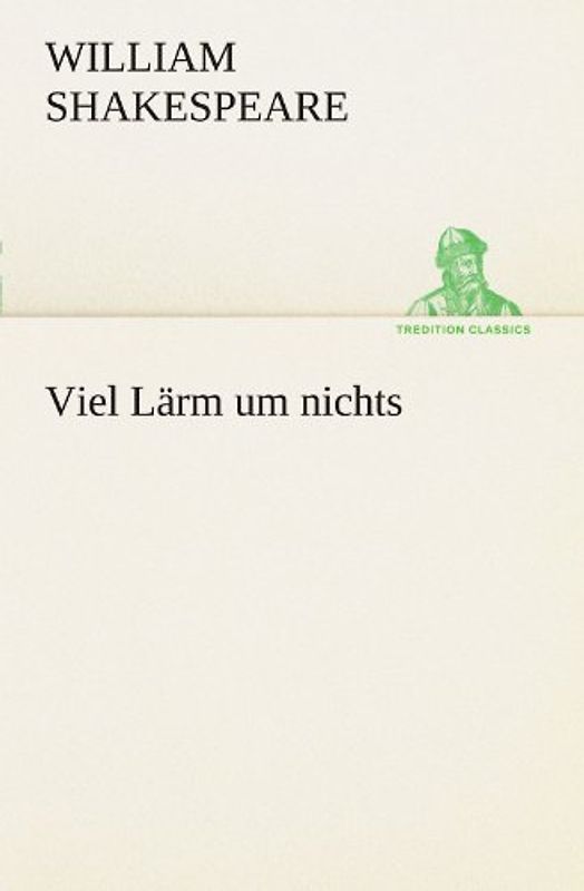 Viel Lärm um nichts (TREDITION CLASSICS)