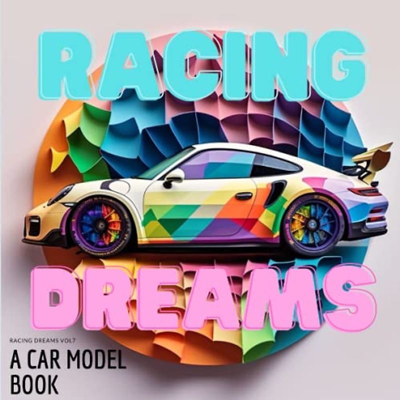 RACING DREAMS: A CAR MODEL BOOK: RACE CARS AND MOVIE CARS (RACING DREAMS BOOKS)