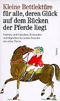 Kleine Bettlektüre für alle, deren Glück auf dem Rücken der Pferde liegt
