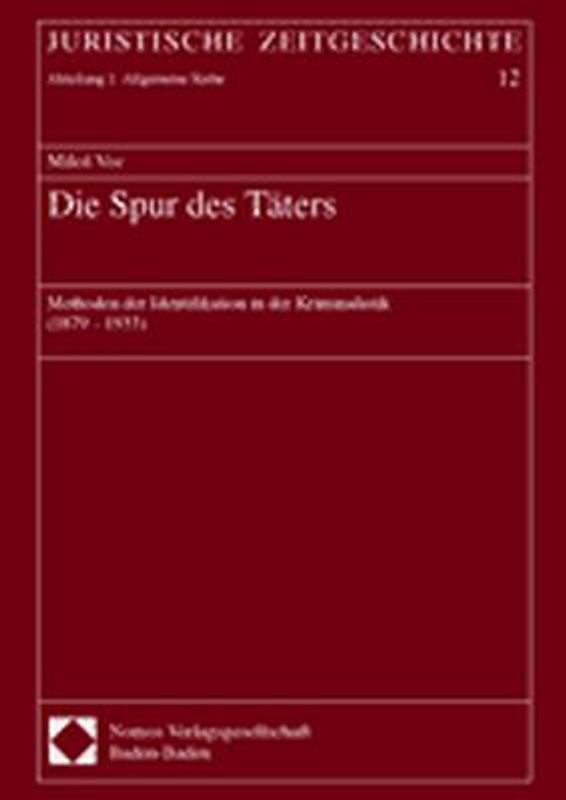 Die Spur des Täters. Methoden der Identifikation in der Kriminalität (1879-1933)