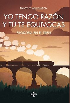 Yo tengo razón y tú te equivocas : filosofía en el tren