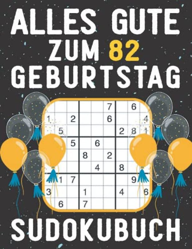 82 Geburtstag Geschenk | Alles Gute zum 82. Geburtstag - Sudoku: 150 Rätsel von leicht bis schwer Mit Lösungen | Kleines Rätselbuch zum Verschenken | ... | Geschenke zum 82. geburtstag für Frau Mann