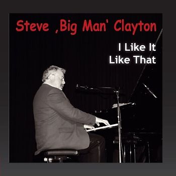 Steve "Big Man" Clayton - I Like It Like That