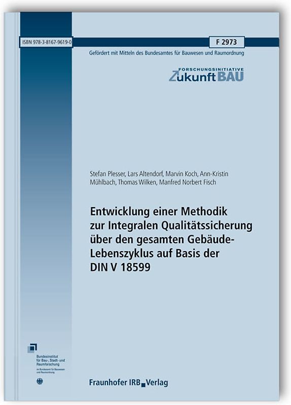 Entwicklung einer Methodik zur Integralen Qualitätssicherung über den gesamten Gebäude-Lebenszyklus auf Basis der DIN V 18599. Abschlussbericht