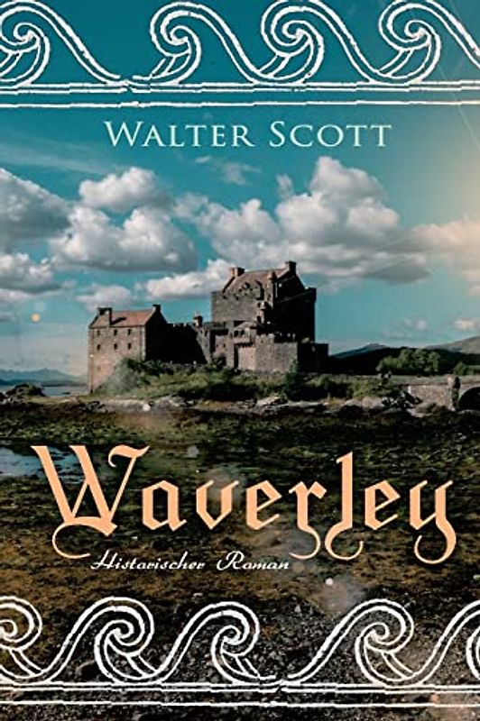 Waverley: Historischer Roman: So war's vor sechzig Jahren