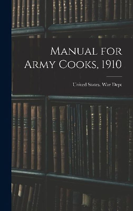 Manual for Army Cooks, 1910