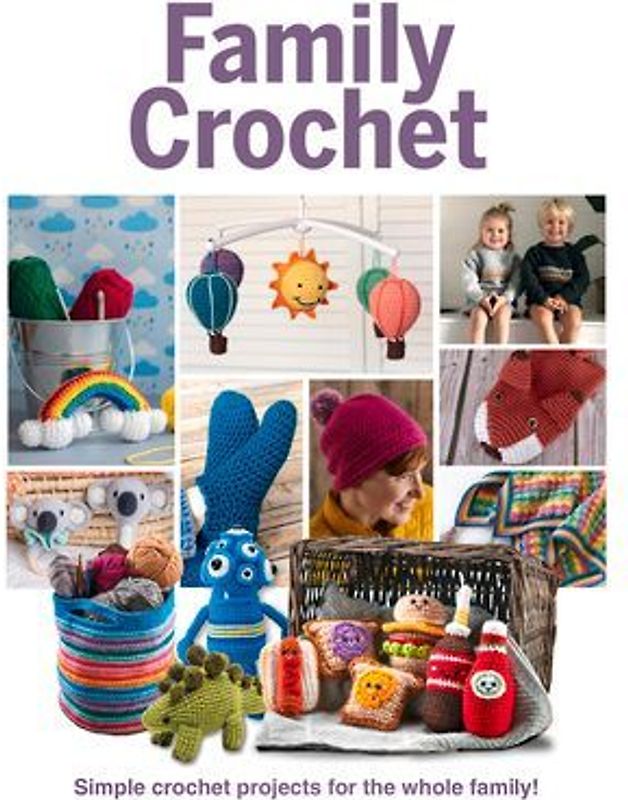 Family Crochet: Simple Crochet Projects for the Whole Family!
