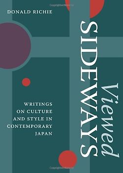 Viewed Sideways: Writings on Culture and Style in Contemporary Japan - Donald Richie