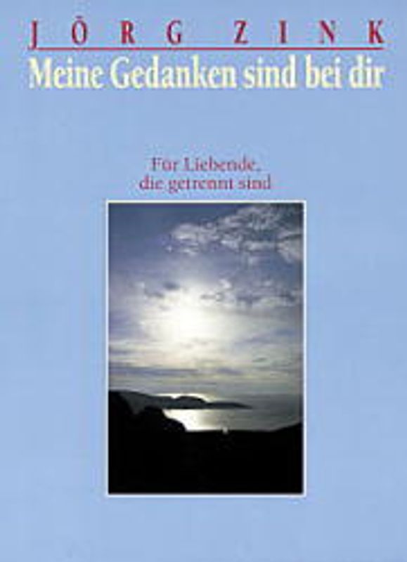 Meine Gedanken sind bei dir. Für Liebende, die getrennt sind