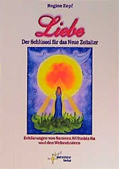 Liebe - Der Schlüssel für das Neue Zeitalter
