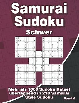 Samurai Sudoku Schwer für Erfahrene: Sudoku Rätselbuch für Erwachsene mit 1000 überlappenden Sudoku in 210 Samurai Style Rätsel