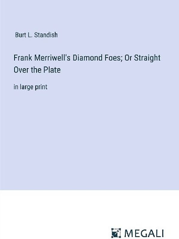 Frank Merriwell's Diamond Foes; Or Straight Over the Plate