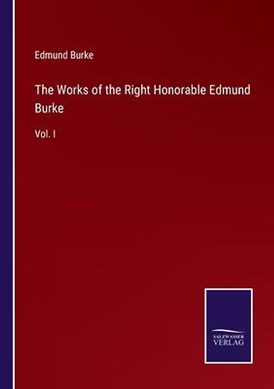 The Works of the Right Honorable Edmund Burke