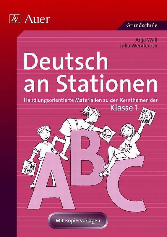 Deutsch an Stationen 1. Handlungsorientierte Materialien zu den Kernthemen der Klasse 1