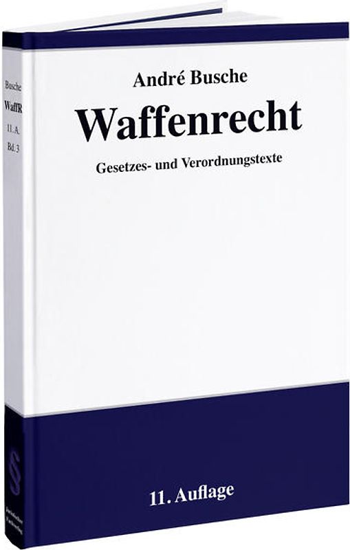 Waffenrecht: Praxiswissen für Waffenbesitzer, Handel, Verwaltung und Justiz