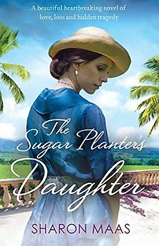 The Sugar Planter's Daughter: A beautiful heartbreaking novel of love, loss and hidden tragedy (The Quint Chronicles)
