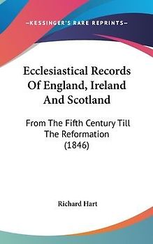 Ecclesiastical Records Of England, Ireland And Scotland