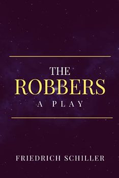 The Robbers: A Play