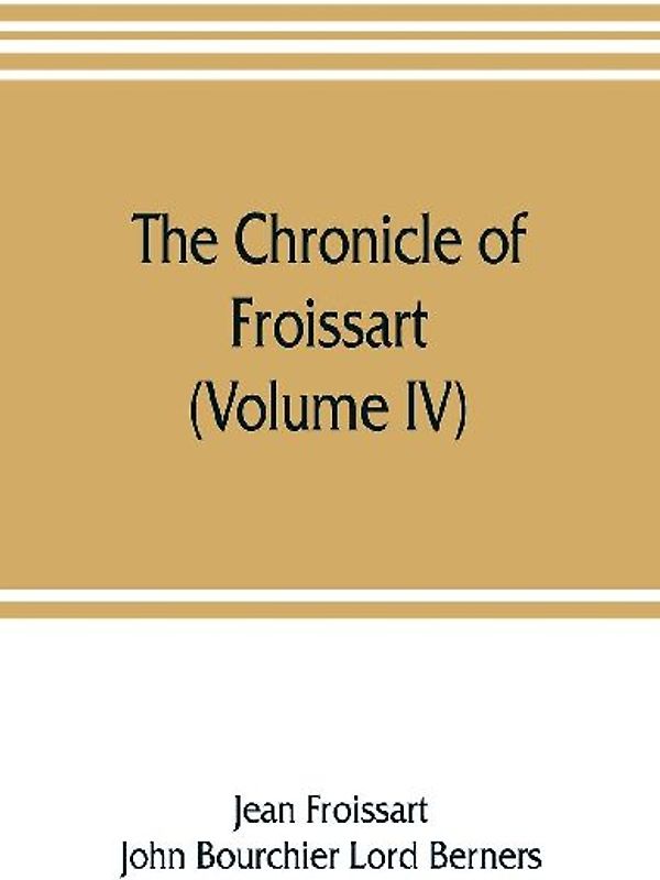The chronicle of Froissart (Volume IV)