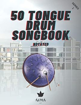 Tongue Drum Songbook: 50 Songs For Tongue Drum (Notated) 8.5X11, 63 page (14 and 15 tongue diatonic models in C) series 1