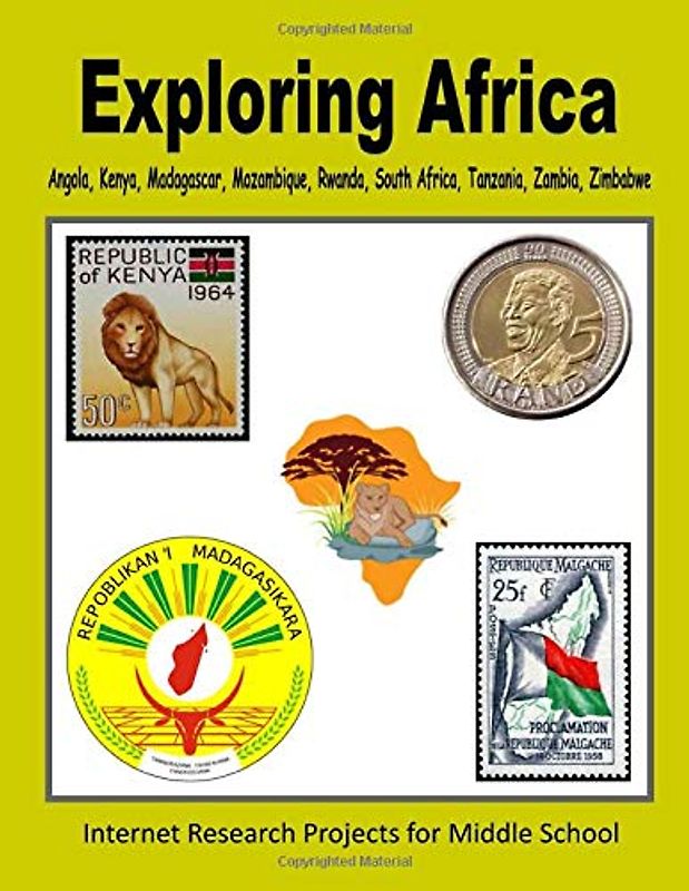 Exploring Africa - Angola, Kenya, Madagascar, Mozambique, Rwanda, South Africa, Tanzania, Zambia, Zimbabwe (Internet Research Projects for Middle School, Band 3)